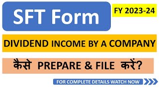 How to Prepare and File SFT Form for Dividend Income by the Company for FY 2023 24  Income Tax [upl. by Aihsenot184]