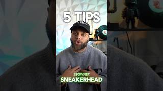 5 tips every sneakerhead MUST know [upl. by Boser]