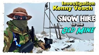 Kenny Veach Investigation Snow Hike to the Old Mine [upl. by Helfand]