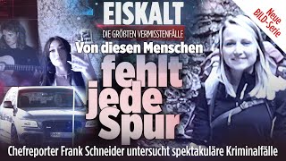 Die größten Vermisstenfälle  „Eiskalt“  Die komplette 1 Folge der exklusiven BILD Serie [upl. by Harli455]