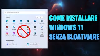 Come installare Windows 11 senza bloatware [upl. by Novyart]