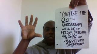 quotYOUTUBE THE 20TH ANNIVERSARY WILL BE ON FRIDAY FEBRUARY 14 2025 ON VALENTINES DAY FRIDAYquot [upl. by Aneras917]