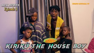 KIRIKU THE HOUSE BOY  Kiriku Official Tv [upl. by Prosper]