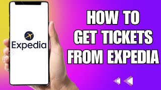 How To Get Tickets From Expedia [upl. by Jesse769]