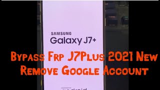 Samsung galaxy J7 plus Frp Bypass 2021 Android 71  Samsung SMC710FDS FRP Google Account Bypass [upl. by Columbyne]