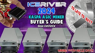 IceRiver 2024 Kaspa ASIC Miner Buyers Guide Overview [upl. by Aldora]