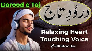 Darood e Taj  درود تاج  Relaxing Heart Touching Voice  Darood Taj Ki Tilawat  40 Rabbana Dua [upl. by Cowen]