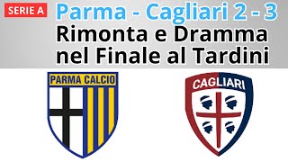 Parma  Cagliari 2  3 Rimonta e Dramma nel Finale al Tardini [upl. by Daphna]