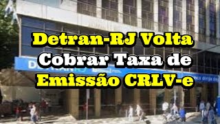 Detran RJ Volta a Cobrar Taxa de Emissão CRLVe [upl. by Gibbs]