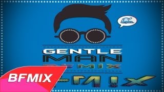 PSY  Gentleman BFMIX Remix 싸이  젠틀맨 [upl. by Ingeborg644]