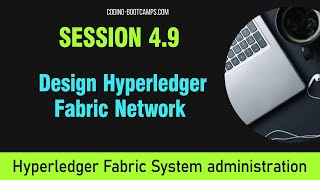 Manage Blockchain with Hyperledger Session 49  Design Fabric Network [upl. by Schacker667]