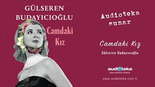 Camdaki Kız  Gülseren Budayıcıoğlu  Sesli Kitap  Audioteka [upl. by Ameerahs]