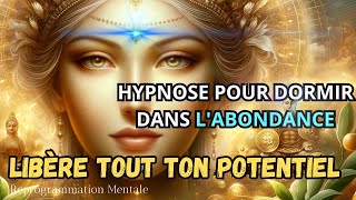 Hypnose dAbondance et de Soi Supérieur Reprogramme ton Esprit vers la Richesse [upl. by Valdemar]