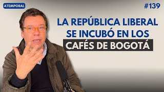 139  Mario Jursich  El amante de Laureano el auge del café y la República Liberal [upl. by Ginni502]