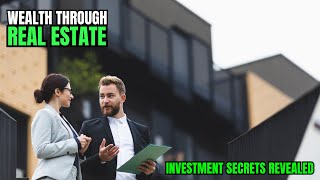 Wealth Through Real Estate Essential Investment Secrets Revealed [upl. by Eggleston]