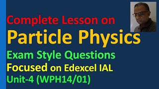 Particle Physics Edexcel IAL Unit 4 Quark Lepton Meson Baryon Strong Weak interaction WPH1401 [upl. by Angil448]