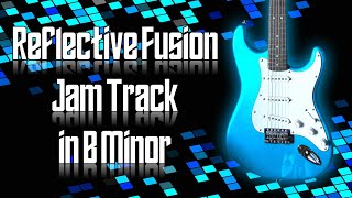 Reflective Fusion Jam Track in B Minor 🎸 Guitar Backing Track [upl. by Suvart]