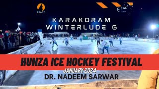 HUNZA ICE HOCKEY FESTIVAL 2024 January VLOG  Karakoram Winterlude season 6 ft Dr Nadeem Sarwar [upl. by Vincenty960]