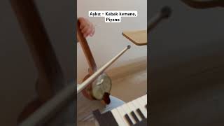 Ayqız  Kabak Kemane amp Piyano Enstrümental music cover türkü keşfet kabakkemane kamancha [upl. by Mchale720]