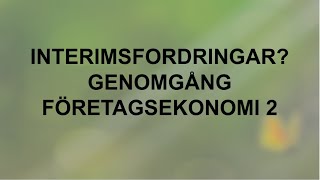 Vad är interimsfordringar  Genomgång  Företagsekonomi 2 🍀🌸 [upl. by Kesley]