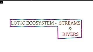 7 LOTIC ECOSYSTEM  SEM 5  PAPER 1 AQUATIC BIOLOGY [upl. by Aidni663]