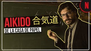 El Profesor explica qué es AIKIDO  La Casa de Papel  Netflix [upl. by Elirpa]