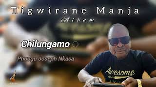 CHILUNGAMO  Phungu Joseph Nkasa [upl. by Maharg8]