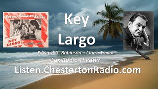 Key Largo  Edward G Robinson  Claire Trevor  Chesterton Radio Theater Live [upl. by Airotcivairam]