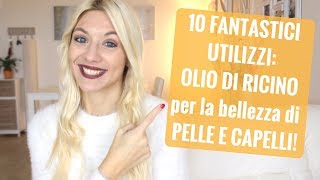 10 FANTASTICI UTILIZZI DELL OLIO DI RICINO per PELLE E CAPELLI PERFETTI [upl. by Spevek]