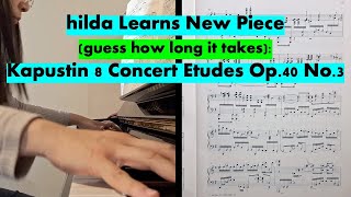 Kapustin 8 Concert Etudes Op40 No 3  hilda Learns New Piece [upl. by Longerich891]