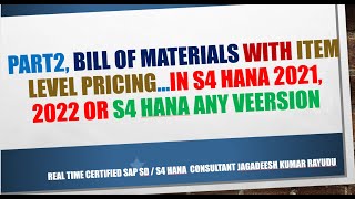 PART2 BILL OF MATERIALS with ITEM level pricing IN S4 HANA 2021 2022 OR s4 hana ANY VEERSION [upl. by Niehaus]