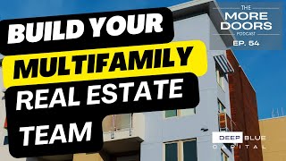 Ep 54  Build Your Multifamily Real Estate Team amp Scale Up Fast [upl. by Aibos]