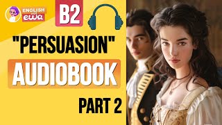 quotPersuasionquot English Audiobook Level B2❤️‍🔥 Learn English Through Story 🎧 PART 2 [upl. by Annenn]