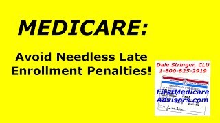 MEDICARE Avoid Needless Late Enrollment Penalties [upl. by O'Donovan]