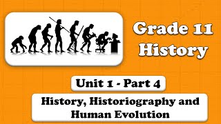 Grade 11 History Unit 1 History Historiography and Human Evolution Part 4 [upl. by Ynnub]