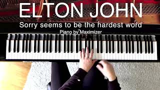 Elton John  Sorry Seems to Be the Hardest Word  Solo Piano  Maximizer [upl. by Sucramal926]