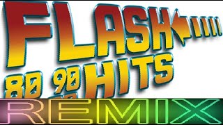 Flash Hits 80 amp 90 Remix 2000 [upl. by Fricke]