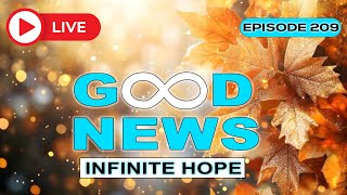 GOOD NEWS – Infinite Hope  209 [upl. by Offen]