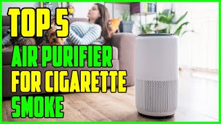 TOP 5 Best Air Purifier for Cigarette Smoke 2023  Top Cigarette Air Purifier Reviews [upl. by Anawal]