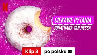 Ciekawe pytania Jonathana Van Nessa Sezon 1 Klip 3 z napisami  Zwiastun po polsku  Netflix [upl. by Ahsikin864]