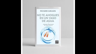 No te ahogues en un vaso de agua  parte 1 autor Richard carlson [upl. by Mario]