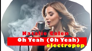 Oh Yeah Oh Yeah electropop  Natalie Colen [upl. by Parker]