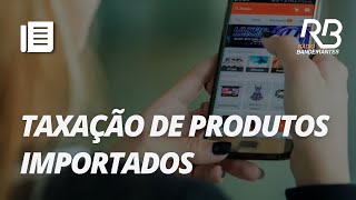 Taxação de produtos importados não será votada hoje no Senado I Bora Brasil [upl. by Siocnarf]