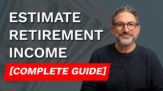 How to ESTIMATE Retirement Plan Income – COMPLETE GUIDE [upl. by Ylahtan]