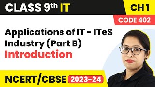 Applications of IT  ITeS Industry  Introduction Part B Class 9 Information Technology Chapter 1 [upl. by Jammie]