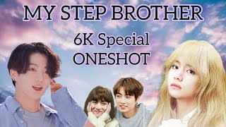 ✨️MY STEP BROTHER✨️  6k special taekook oneshot💜💜taekookff taekook [upl. by Annasiul44]