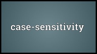 Casesensitivity Meaning [upl. by Edyaj]