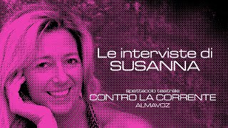 Le interviste di Susanna CONTRO LA CORRENTE [upl. by Lytton]