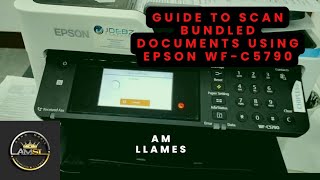 HOW TO SCAN BUNDLED DOCUMENTS USING EPSON WFC5790  AM LLAMES [upl. by Sankey]