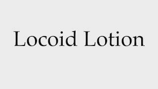 How to Pronounce Locoid Lotion [upl. by Nnaeirb]